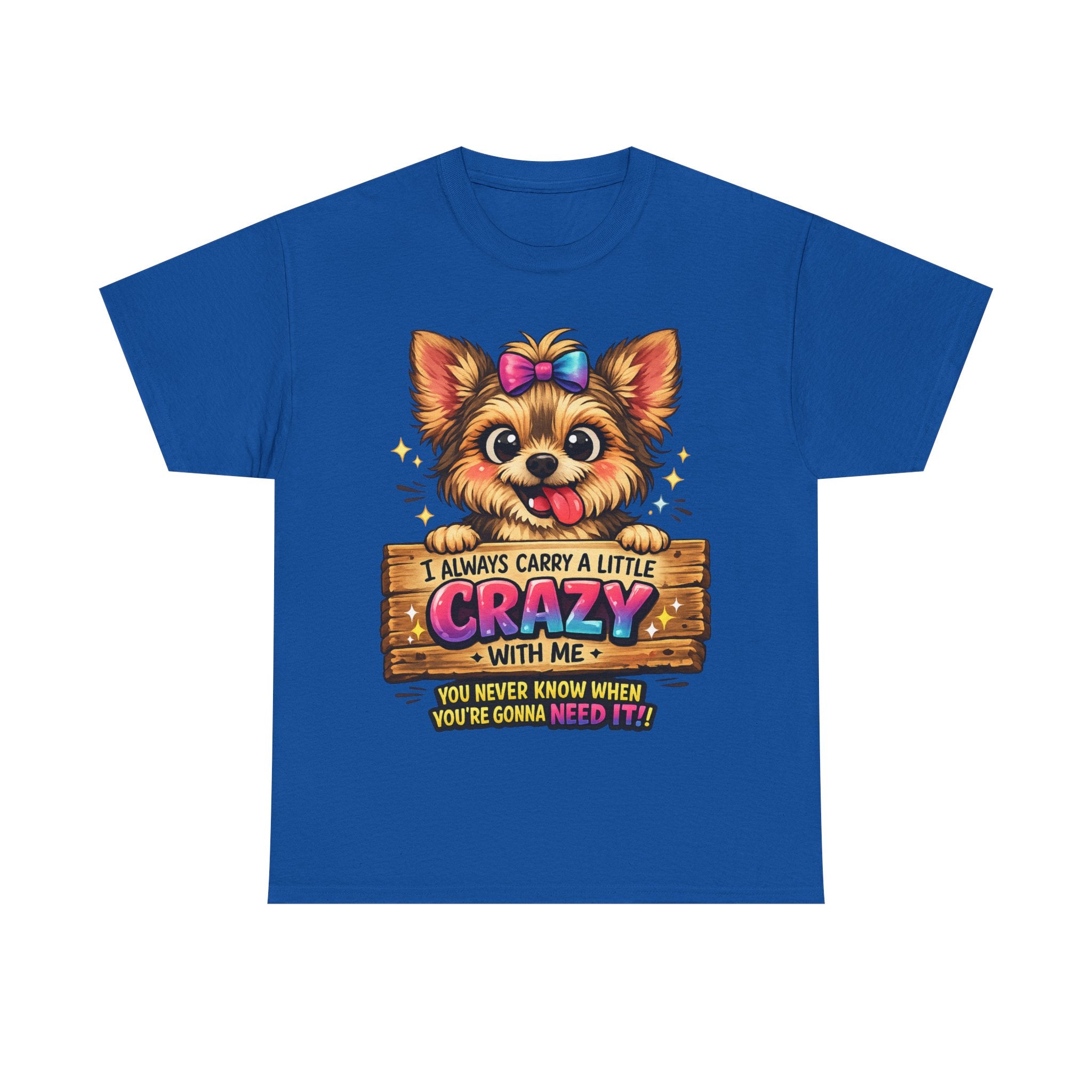 Yorkie T-Shirt — "I Always Carry a Little Crazy With Me" Cute Dog Lover Tee