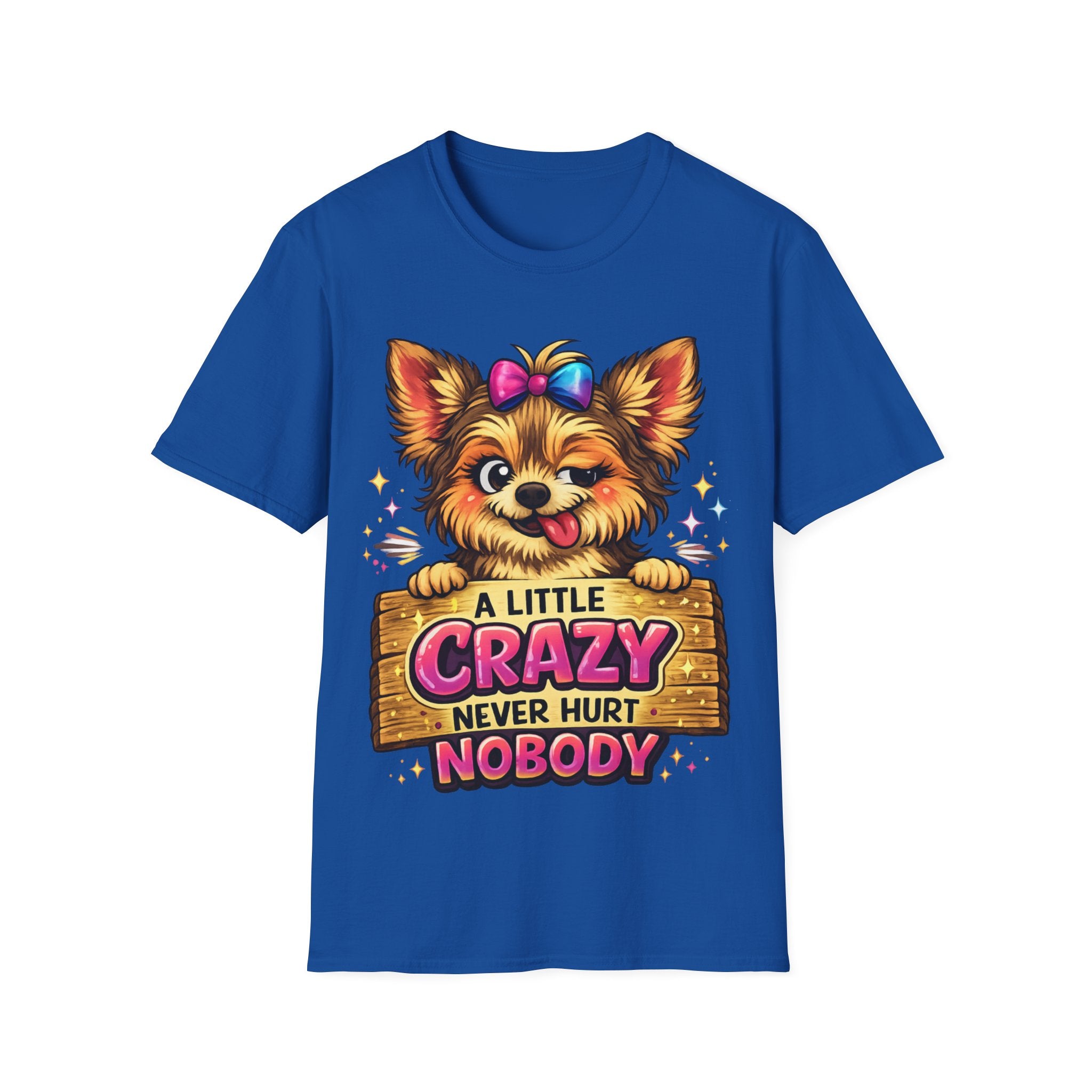 Cute Dog T-Shirt — "A Little Crazy Never Hurt Nobody" Graphic Tee