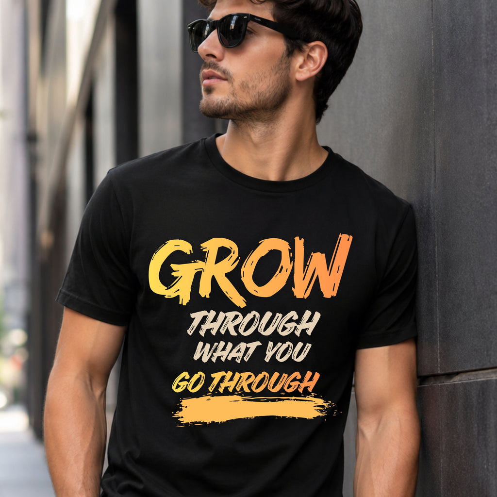 Grow Through What You Go Through T-Shirt