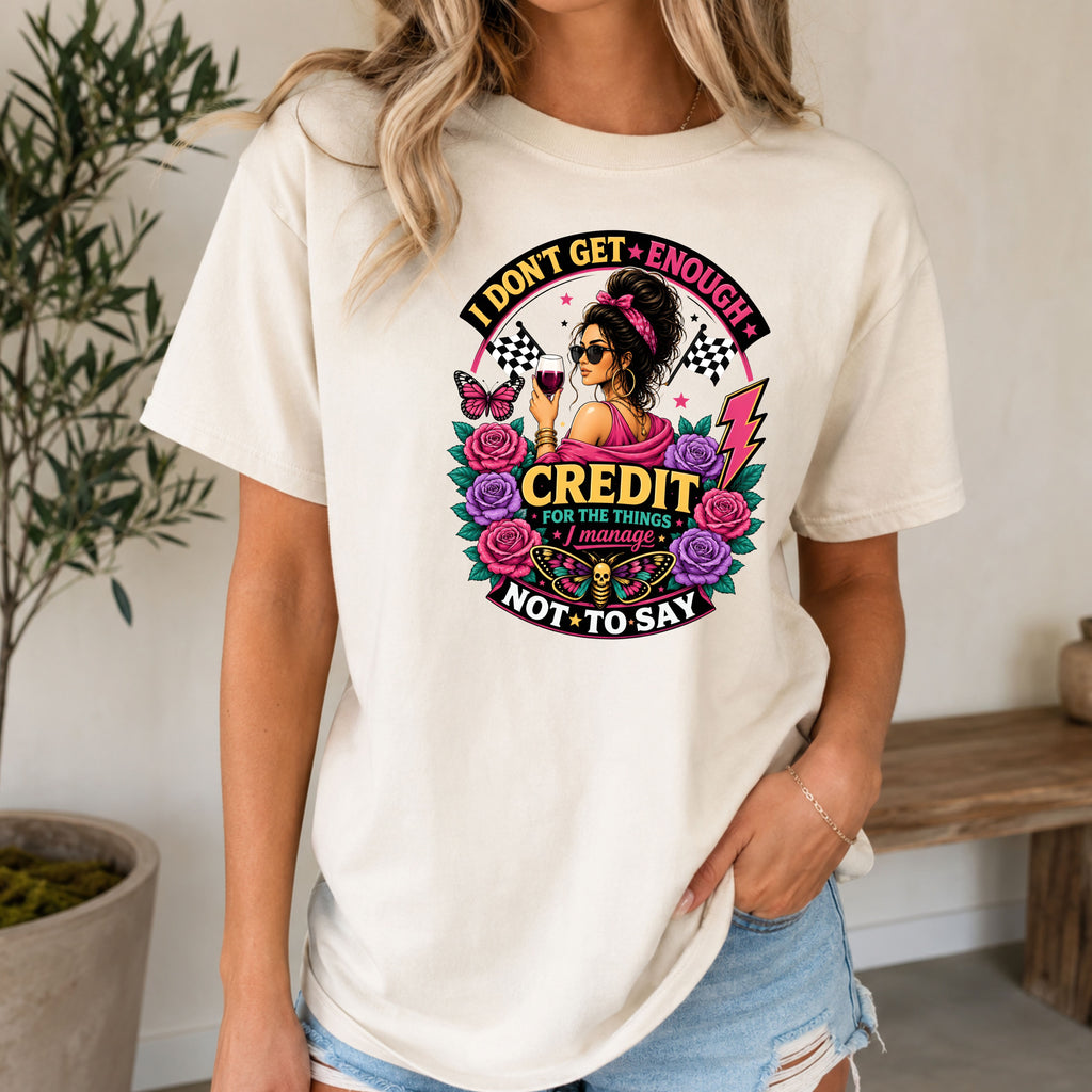 T-Shirt — "I Don’t Get Enough Credit for the Things I Manage" Retro Floral Graphic Tee