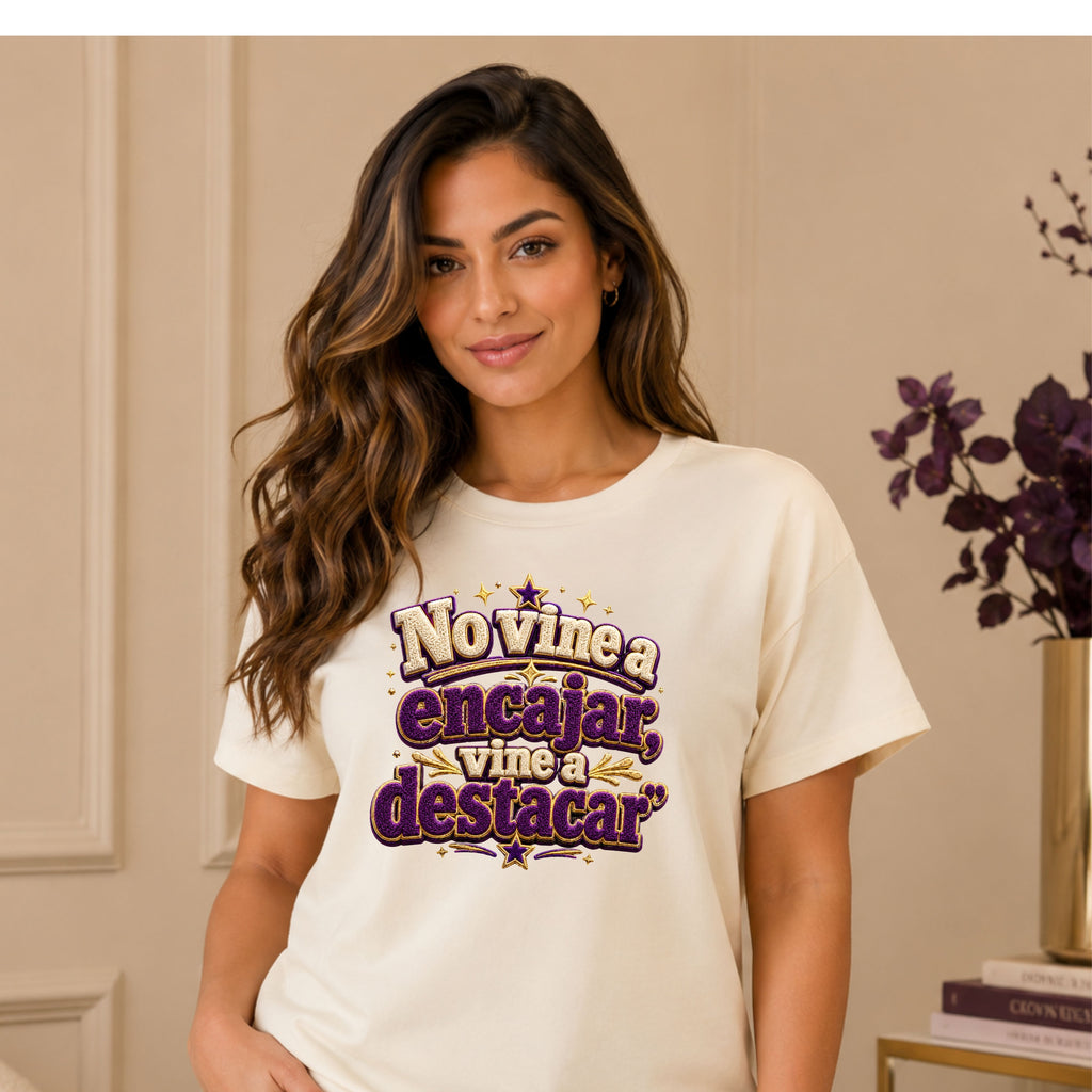 Spanish Quote T‑Shirt — "No Vine a Encajar, Vine a Destacar" Graphic Tee
