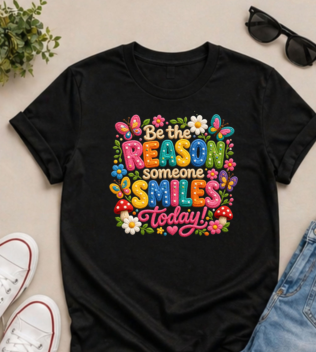 Be the Reason Someone Smiles Today T-Shirt